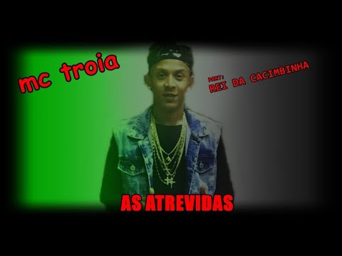 MC TROIA E REI DA CACIMBINHA - AS ATREVIDAS ( NOVO HIT DO CARNAVAL 2019)