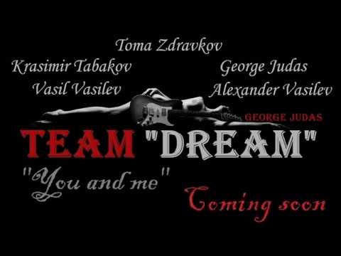 TEAM "DREAM" ft. Toma Zdravkov - You and me (Teaser) 2018