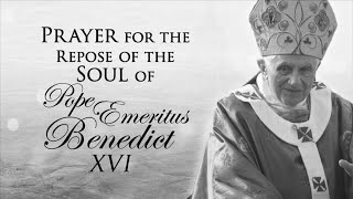 Prayer for the Repose of the Soul of Pope Emeritus Benedict XVI 2