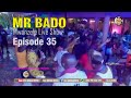Mr Bado Mwanzele Live Show Episode 35