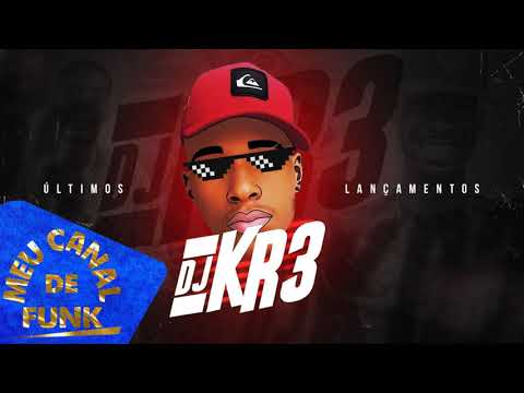 DJ KR3 - As Mais Tocadas nos Fluxos 2018