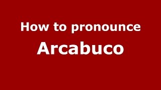 How to pronounce Arcabuco