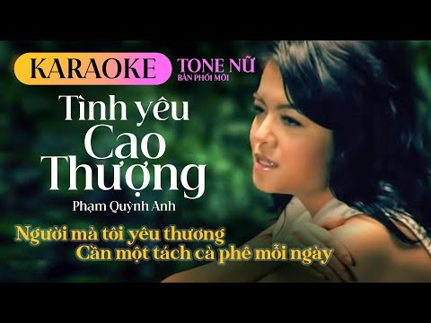 TÌNH YÊU CAO THƯỢNG (KARAOKE BẢN PHỐI MỚI) - PHẠM QUỲNH ANH || Ngàn vì sao đêm nay...