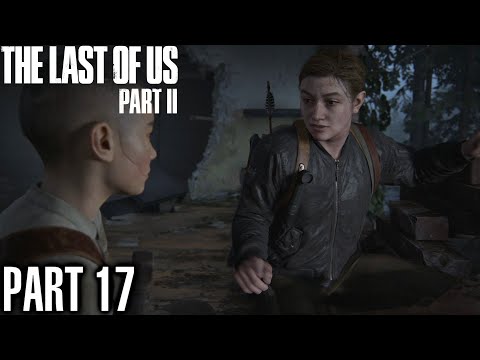 The Last of Us Part 2 Walkthrough Part 17 - PS4 Gameplay