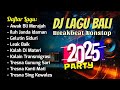 KUMPULAN DJ BALI Tahun Baru 2025 Breakbear Full Album