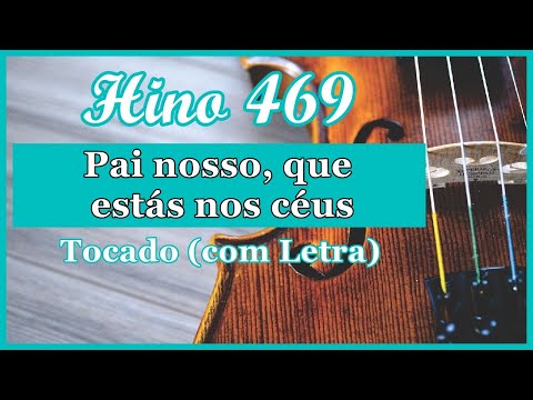 Hino 469 CCB (Com Letra) Pai nosso, que estás nos céus, Hinário 5 CCB Tocado Quarteto de Cordas