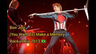 Bon Jovi - (You Want To) Make A Memory - Rock in Rio 2013(legendado)