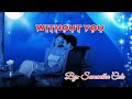 Without You (with lyrics) by: Samantha Cole