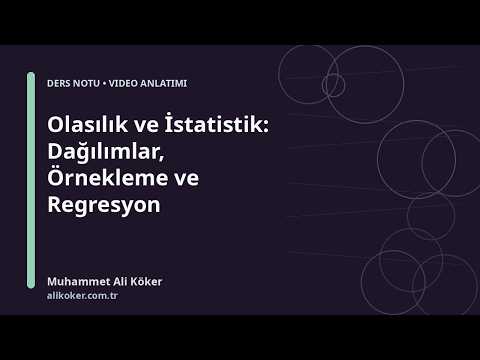 Olasılık ve İstatistik: Dağılımlar, Örnekleme ve Regresyon videosunu aç