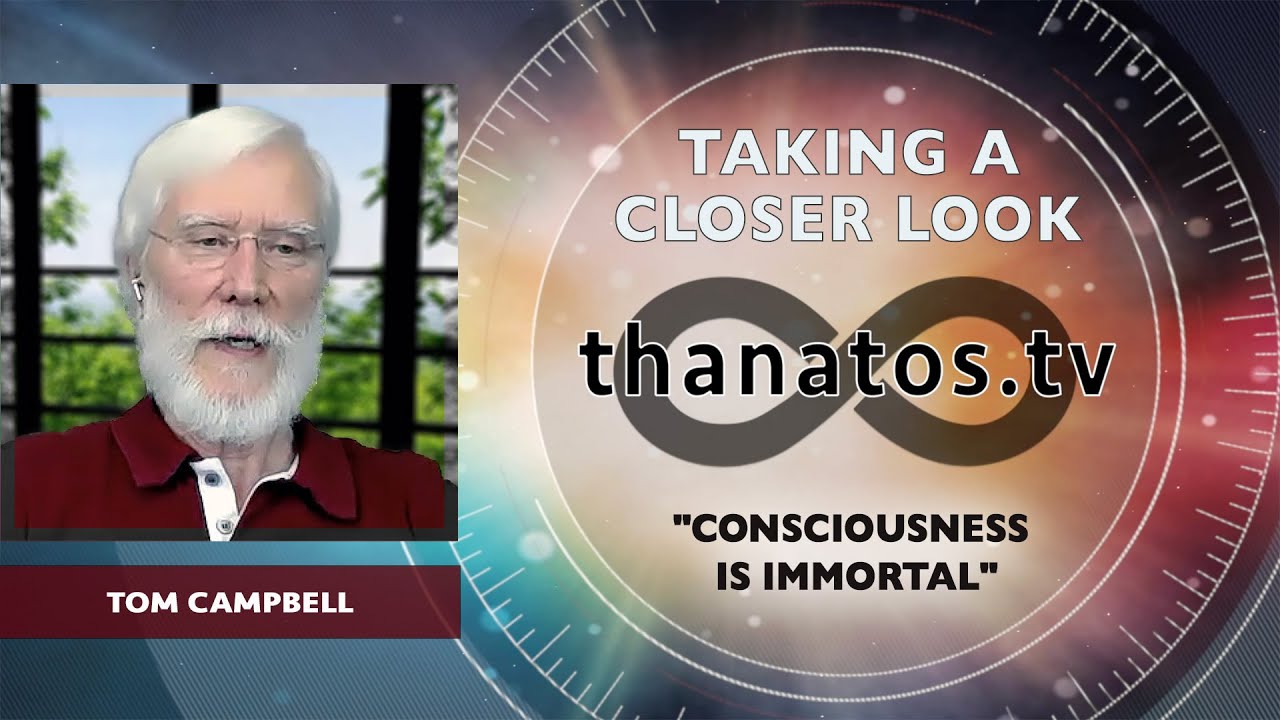"Consciousness is Immortal.“ | An In-Depth Interview with Tom Campbell