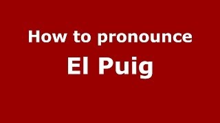 How to pronounce El Puig