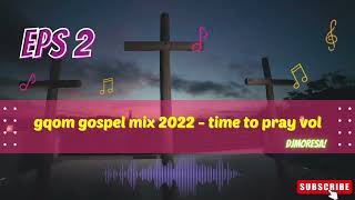 Download lagu gqom gospel mix 2022 - time to pray mp3