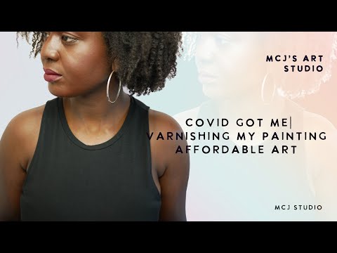 COVID GOT ME| VARNISHING MY PAINTING| AFFORDABLE ART| Art Studio