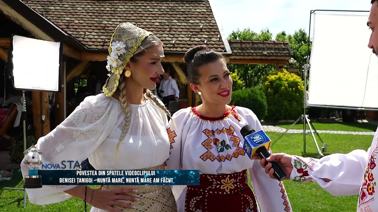 Nova Star- POVESTEA DIN SPATELE VIDEOCLIPULUI DENISEI ȚANIGOI – NUNTĂ MARE, NUNTĂ MARE AM FĂCUT