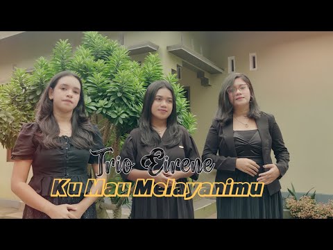 Trio Eirene -Ku Mau MelayaniMu - Lagu rohani terbaru