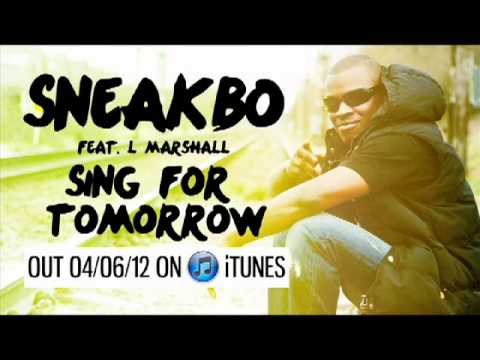 SNEAKBO FEAT L MARSHALL - SING FOR TOMORROW OUT ON ITUNES NOW