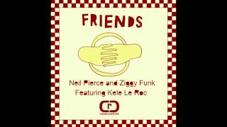 Neil Pierce & Ziggy Funk feat. Kele Le Roc - Friends (Main Mix)