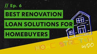 Best Renovation Loan Solutions For Homebuyers