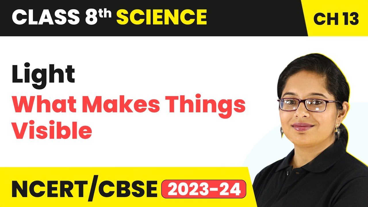 What Makes Things Visible - Light | Class 8 Science Chapter 13 | CBSE 2024-25