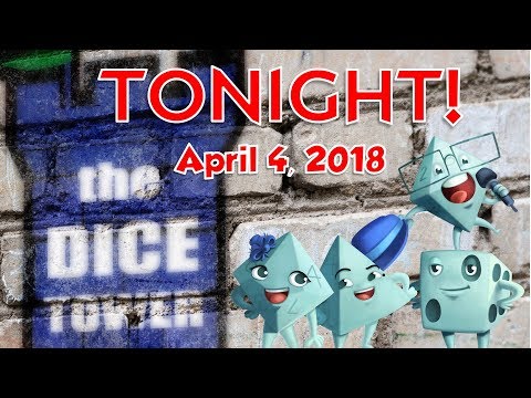 Dice Tower Tonight! - April 4, 2018