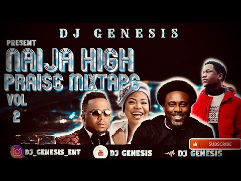 NAIJA HIGH PRAISE MIXTAPE 2022 VOL2/DJ GENESIS