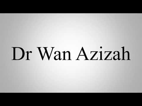 Learn How To Pronounce Dr Wan Azizah
