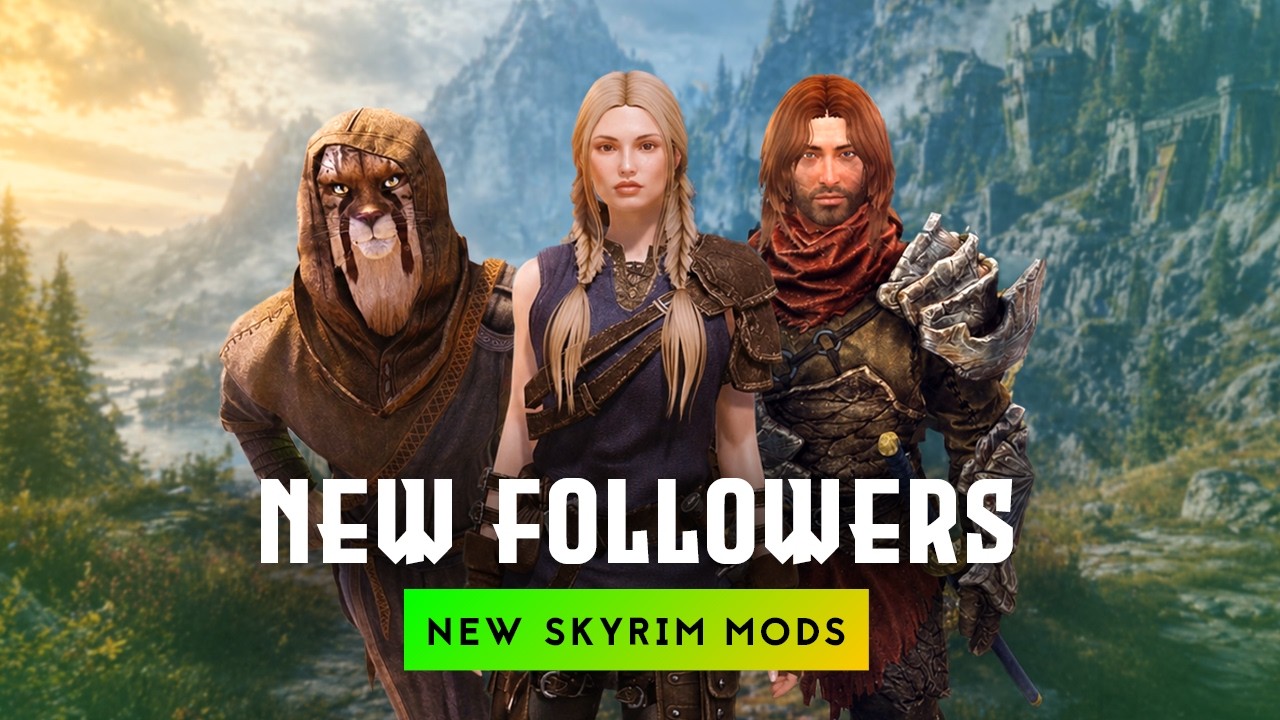 New FOLLOWERS - New Skyrim Mods