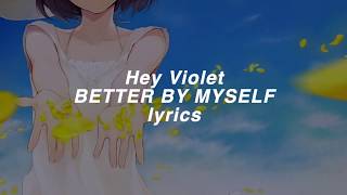 「Hey Violet」Better By Myself lyrics (HD)