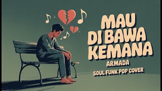 Download lagu MAU DI BAWA KEMANA • ARMADA • SOUL FUNK VERSION • COVER BY NUSANTARA GROOVE mp3