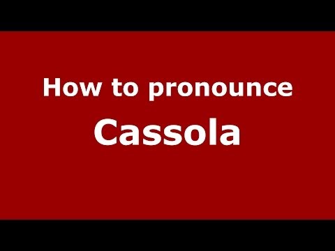 How to pronounce Cassola