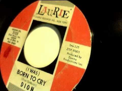 (I was) born to cry - dion - laurie 1962