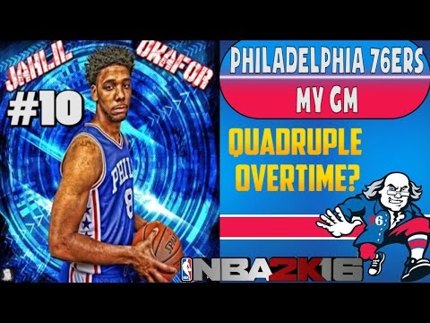 NBA 2K16 Philadelphia 76ers MY GM Ep. #10 - QUADRUPLE OVERTIME?!?