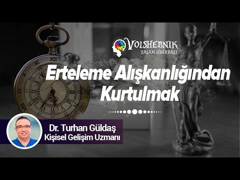 Dr. Turhan Güldaş - Erteleme Alışkanlığından Kurtulmak