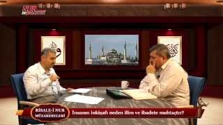 Risale-i Nur Müzakereleri - İnsanın inkişafı neden ilim ve ibadete muhtaçtır?
