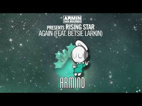 Rising Star feat. Betsie Larkin - Again (Andrew Rayel Remix) [ASOT 769] **TUNE OF THE WEEK**