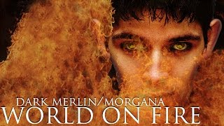 World on Fire - Dark Merlin & Morgana