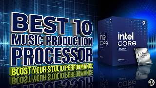 Top 10 Best CPUs for Music Production in 2026