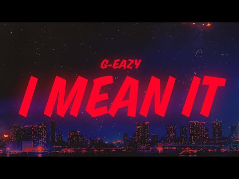 G-Eazy - I Mean It (Lyrics) feat. Remo