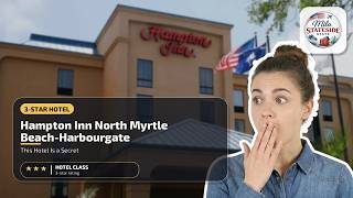 Hampton Inn North Myrtle Beach-Harbourgate - This Hotel Is a Secret | Myrtle Bea