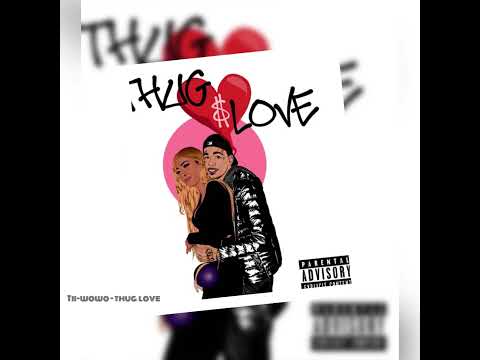 Ti-wowo - Thug Love