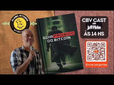 CBV Cast #7 - Com Jeff Plebs (Guía Proibido do Bitcoin)