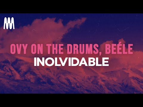 Ovy On The Drums feat. Beéle - Inolvidable (Letra/Lyrics)
