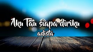 Download lagu Aku Tau Siapa Diriku - Adista (liryk) mp3