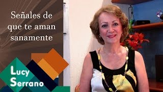 Señales de que te aman sanamente - Lucy Serrano