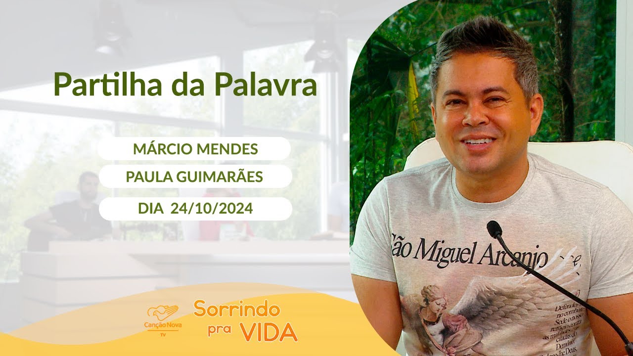 Sorrindo pra Vida - 24/10/2024 - Partilha da Palavra com Márcio Mendes