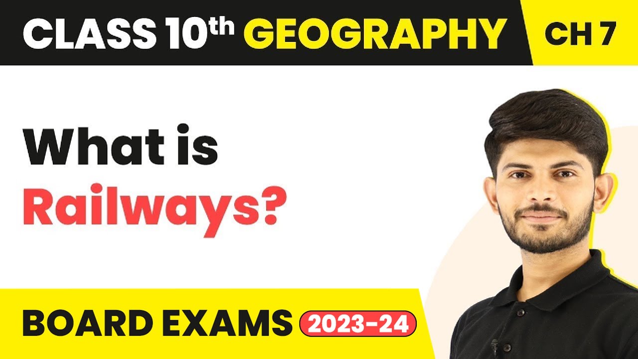 Railways - Lifelines of National Economy | Class 10 Geography Chapter 7 2023-24