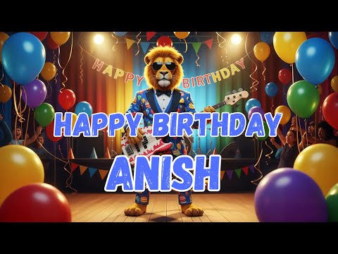 ANISH Happy Birthday Song - Happy Birthday to Anish
