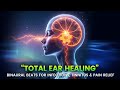 Ear Healing Frequency Binaural Beats For Infections Tinnitus Pain Relief Fast Recovery Music