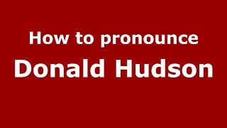How to pronounce Donald Hudson