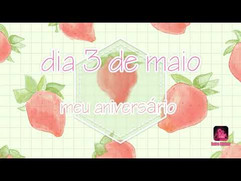 Dia 3 de maio meu aniversário